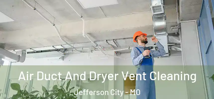  Air Duct And Dryer Vent Cleaning Jefferson City - MO