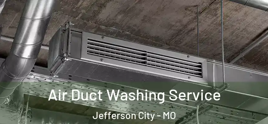  Air Duct Washing Service Jefferson City - MO