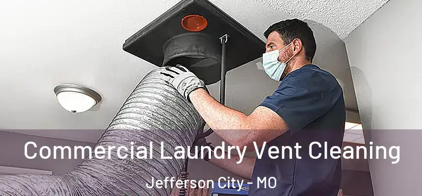 Commercial Laundry Vent Cleaning Jefferson City - MO