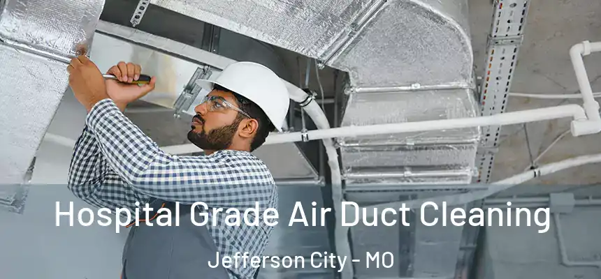 Hospital Grade Air Duct Cleaning Jefferson City - MO