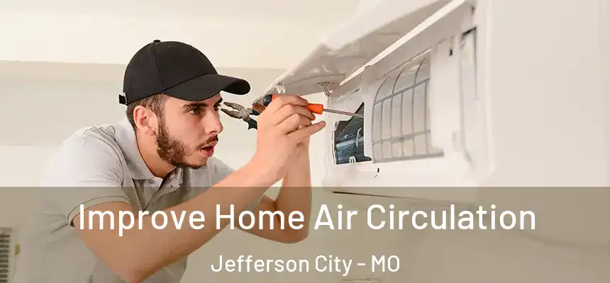 Improve Home Air Circulation Jefferson City - MO