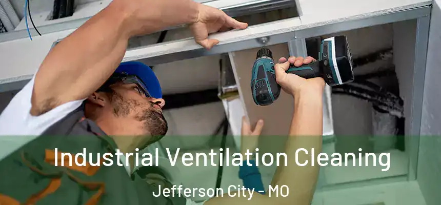 Industrial Ventilation Cleaning Jefferson City - MO