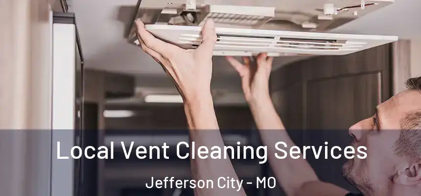  Local Vent Cleaning Services Jefferson City - MO