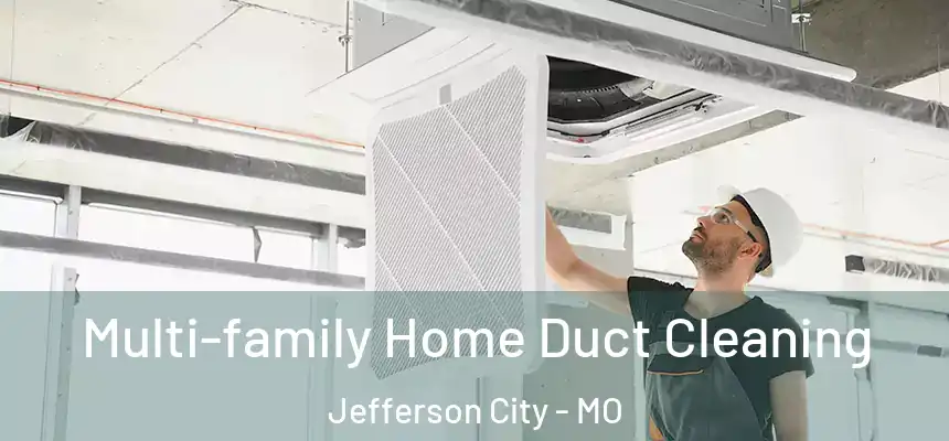  Multi-family Home Duct Cleaning Jefferson City - MO