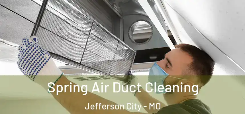  Spring Air Duct Cleaning Jefferson City - MO