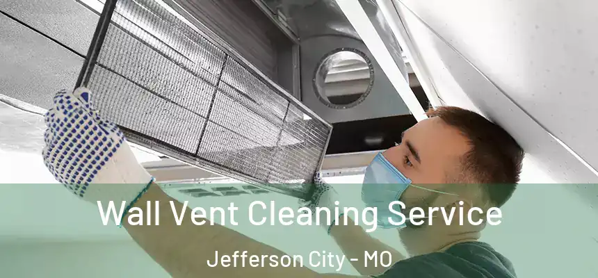  Wall Vent Cleaning Service Jefferson City - MO